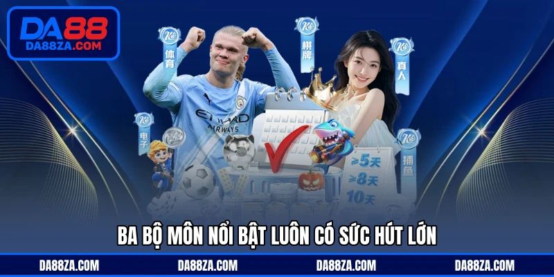 Ba bộ môn nổi bật luôn có sức hút lớn