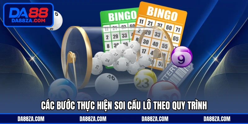Các bước thực hiện soi cầu lô theo quy trình