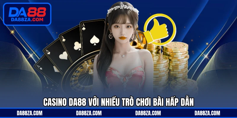 Casino DA88 với nhiều trò chơi bài hấp dẫn