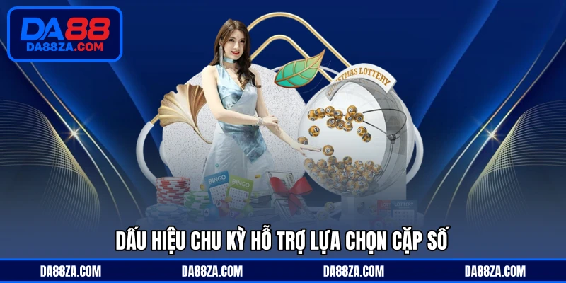 Dấu hiệu chu kỳ hỗ trợ lựa chọn cặp số