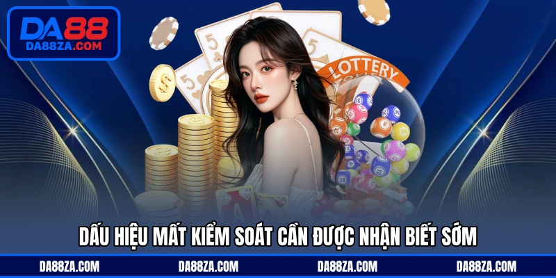 Dấu hiệu mất kiểm soát cần được nhận biết sớm