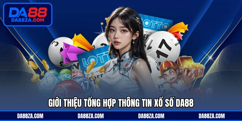 Giới thiệu tổng hợp thông tin xổ số DA88