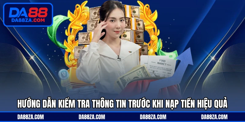 Hướng dẫn kiểm tra thông tin trước khi nạp tiền hiệu quả