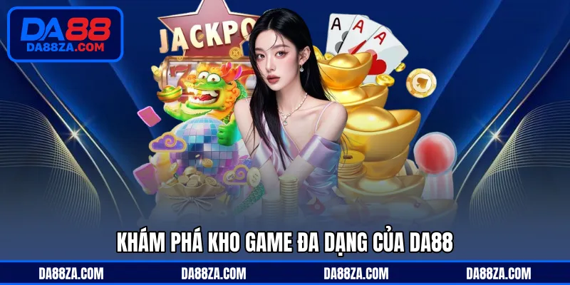 Khám phá thư viện game đẳng cấp tại DA88