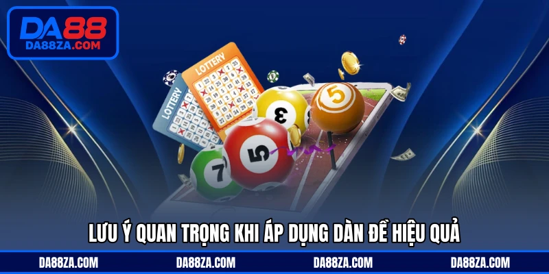Lưu ý quan trọng khi áp dụng dàn đề hiệu quả