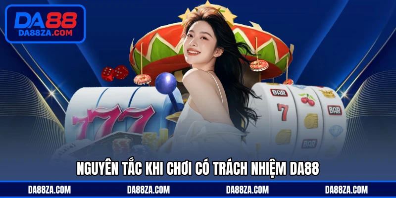Nguyên tắc khi chơi có trách nhiệm DA88