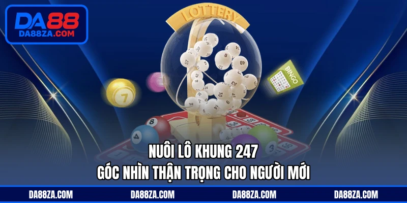 Nuôi Lô Khung 247