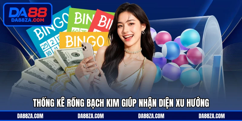 Thống kê rồng bạch kim giúp nhận diện xu hướng