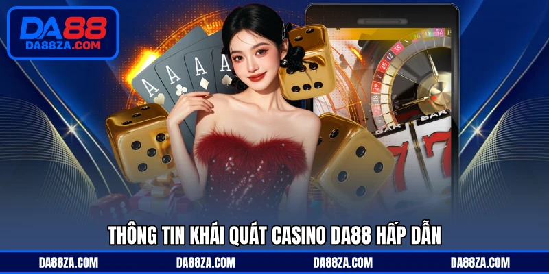 Thông tin khái quát casino DA88 hấp dẫn