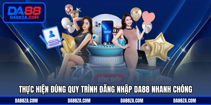 Thực hiện đúng quy trình đăng nhập DA88 nhanh chóng