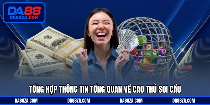 Tổng hợp thông tin tổng quan về cao thủ soi cầu
