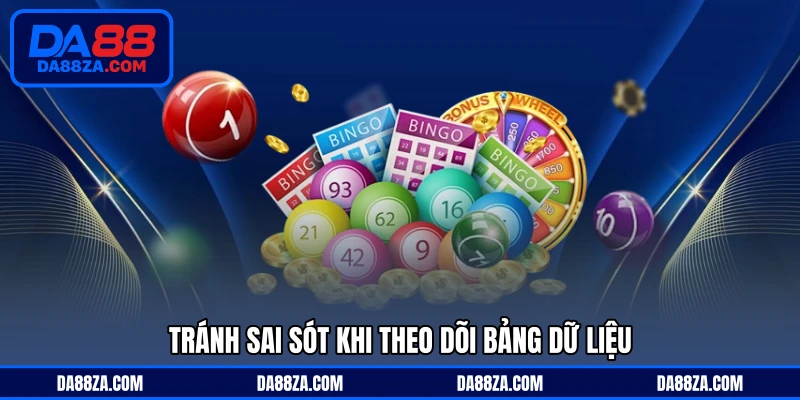 Tránh sai sót khi theo dõi bảng dữ liệu